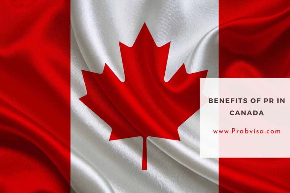 what-are-the-main-benefits-of-pr-in-canada-have-a-look-prabvisa